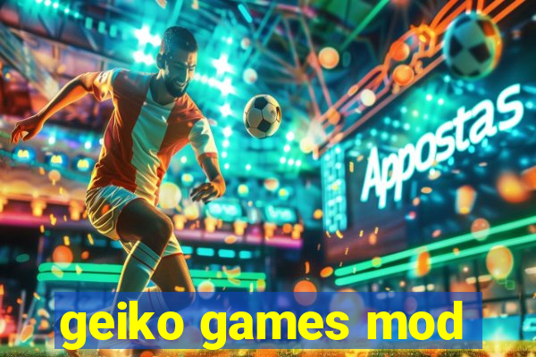 geiko games mod